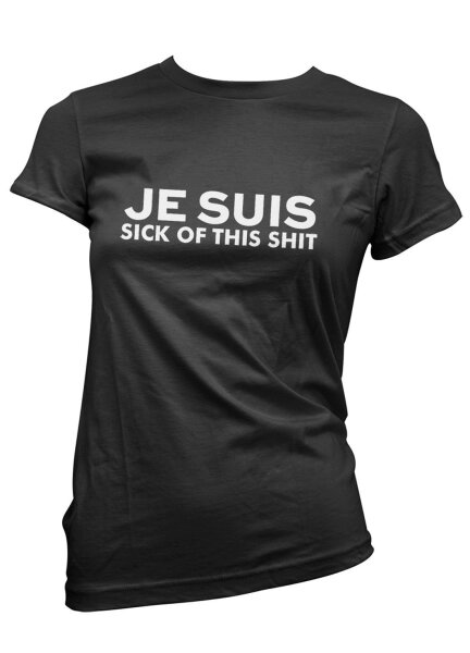 Je Suis Sick of this shit - Ladyshirt