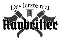 Das letzte mal Raubritter - JGA Shirt Junggesellenabschied M&auml;nnerabend Hochzeit