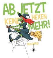 Ab jetzt keine Hexen Mehr! - Hexenfrei -Tshirt Trennung Junggeselle Exfreundin